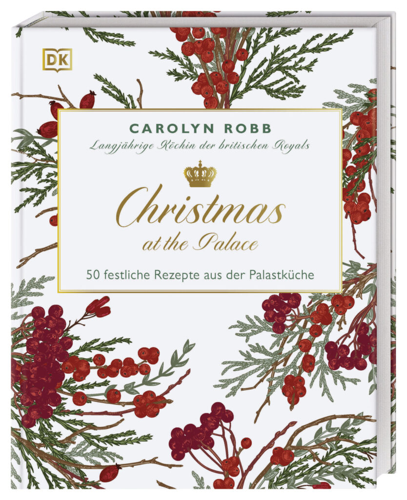 Carolyn Robb: royale Festtagsrezepte: Christmas at the Palace 50 köstliche Rezepte aus der Palastküche